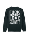 Rundhalspullover Fuck Charity Love Solidarity