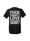 T-Shirt Unisex Fuck Charity Love Solidarity