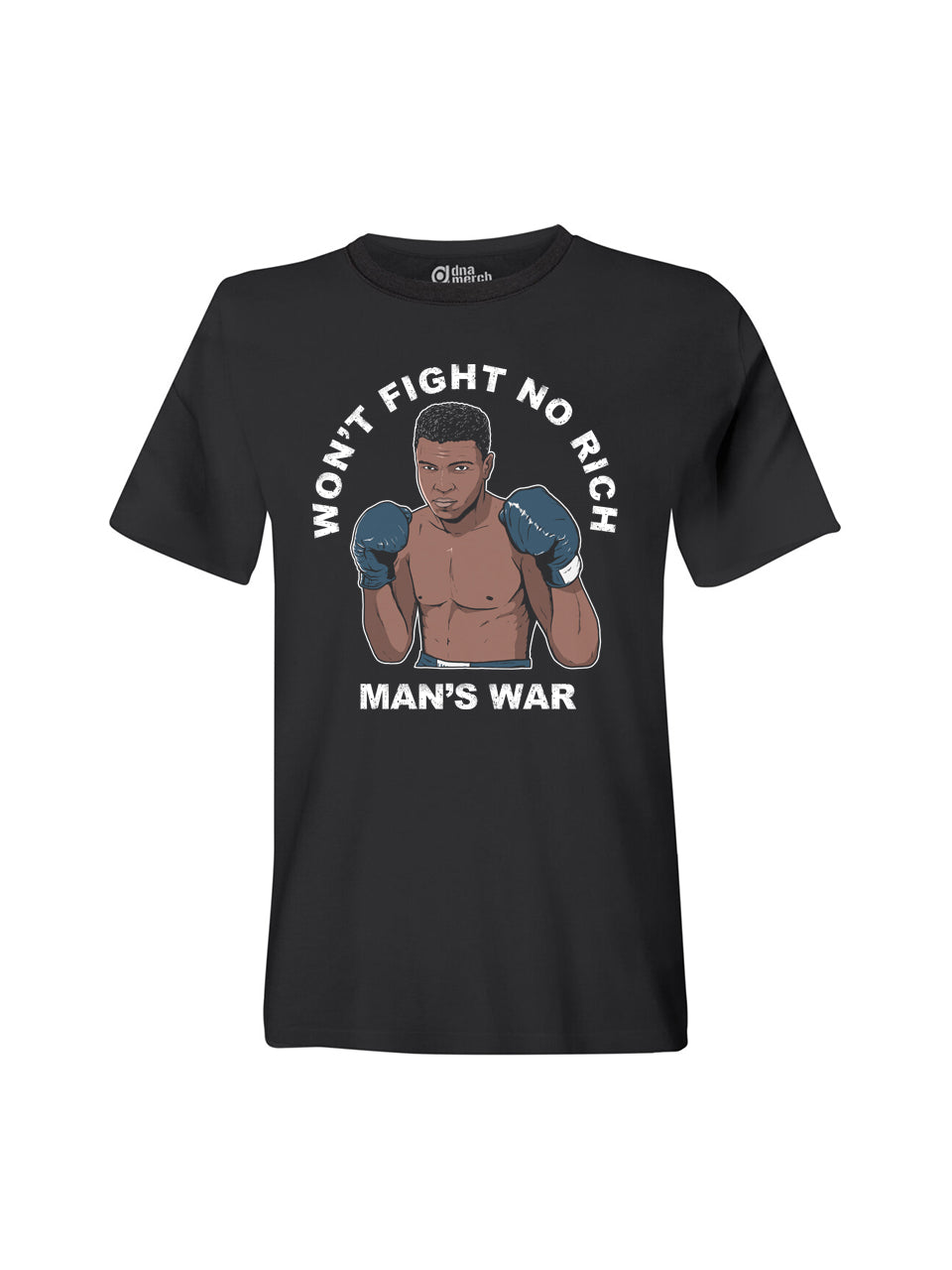 Won't Fight No Rich Man's War dna merch  Black T-Shirt