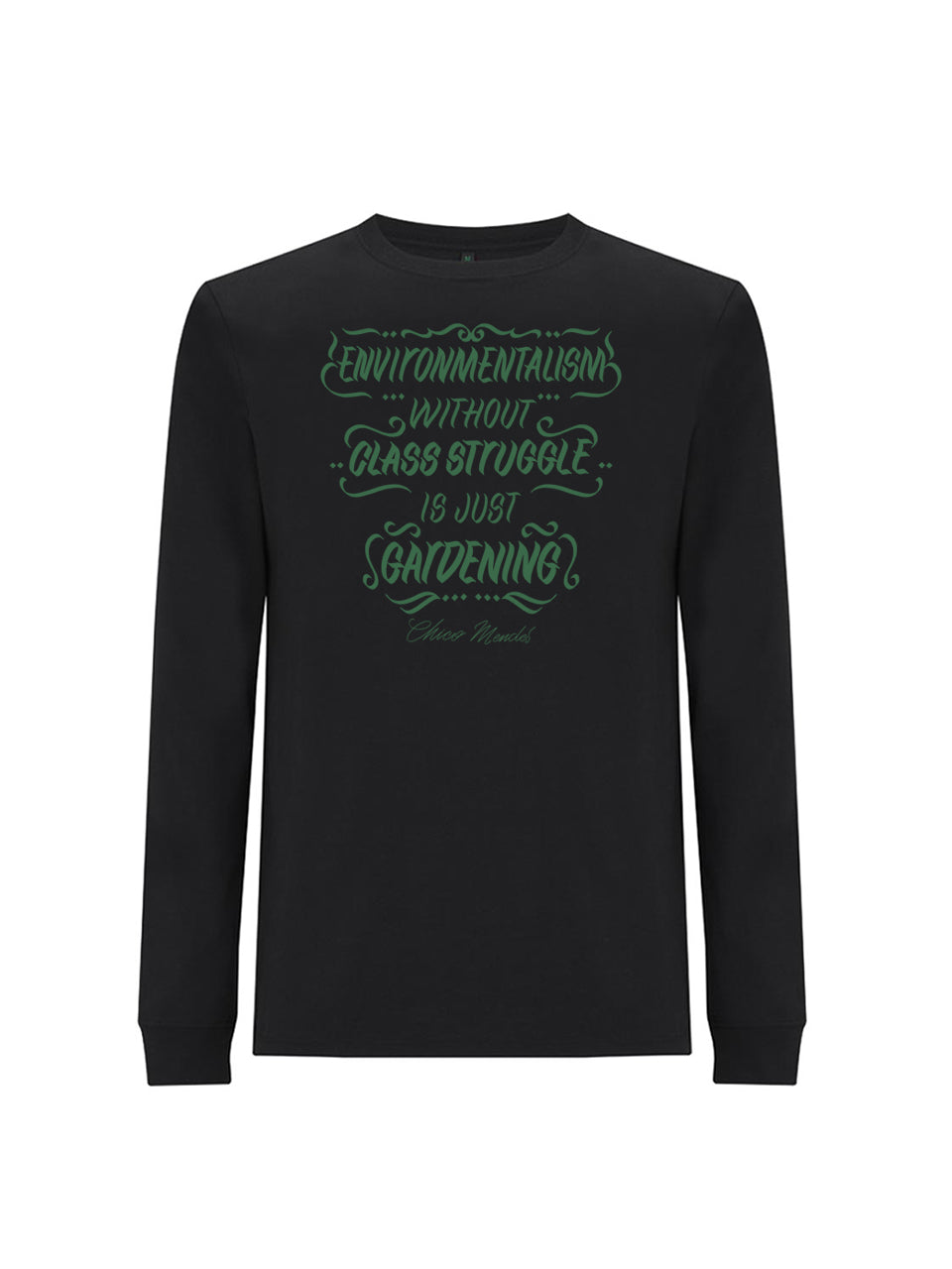 Long Sleeve T-Shirt Environmentalism Without Class Struggle (Chico Mendes)