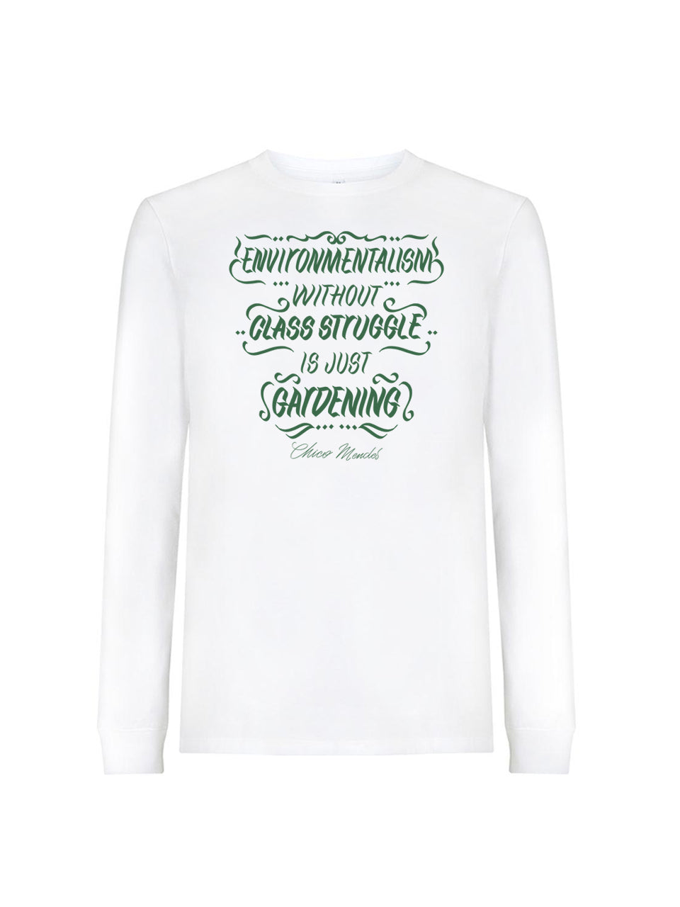 Long Sleeve T-Shirt Environmentalism Without Class Struggle (Chico Mendes)