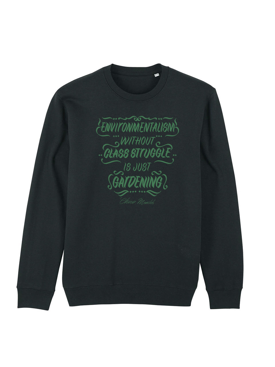 Sweatshirt Environmentalism Without Class Struggle (Chico Mendes)