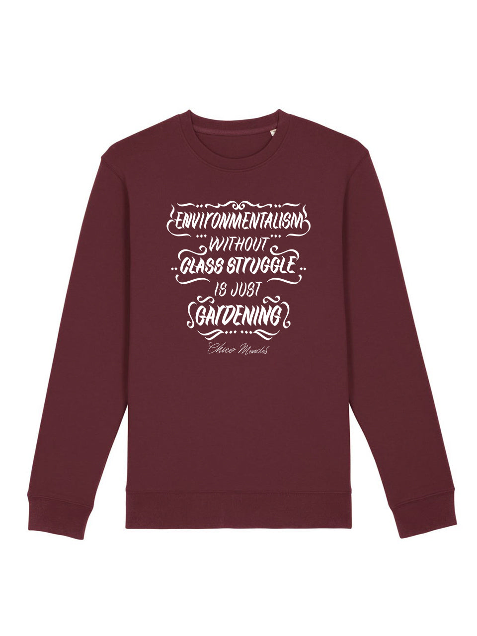 Sweatshirt Environmentalism Without Class Struggle (Chico Mendes)