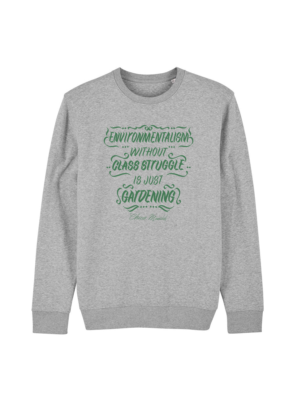 Sweatshirt Environmentalism Without Class Struggle (Chico Mendes)