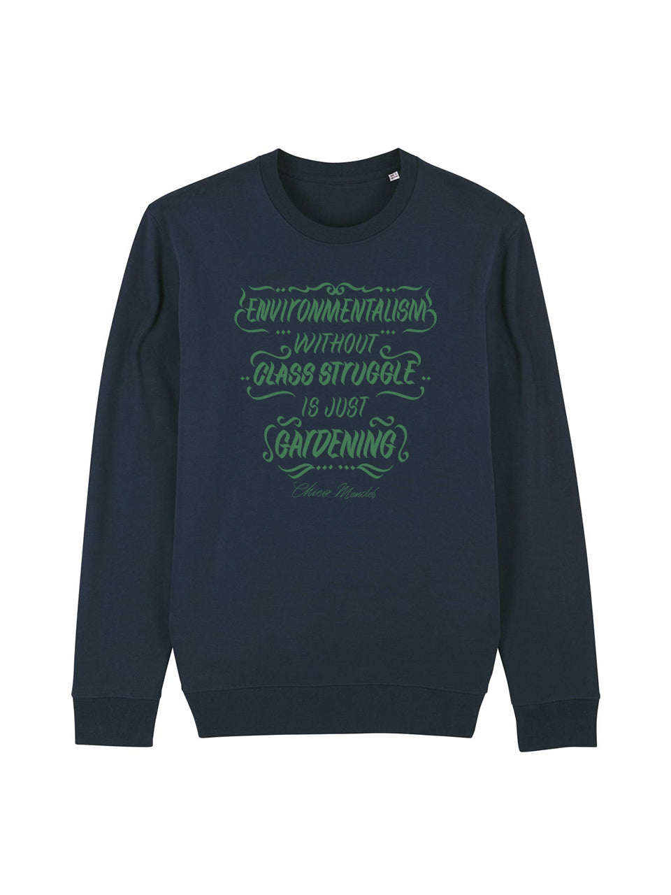 Sweatshirt Environmentalism Without Class Struggle (Chico Mendes)