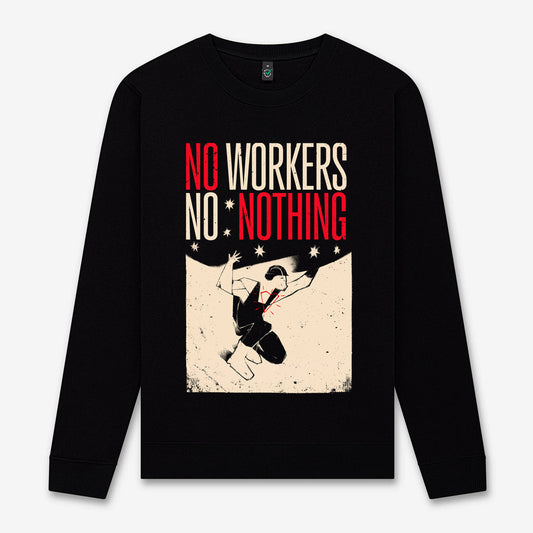 No Workers No Nothing Mock Sweatshirt