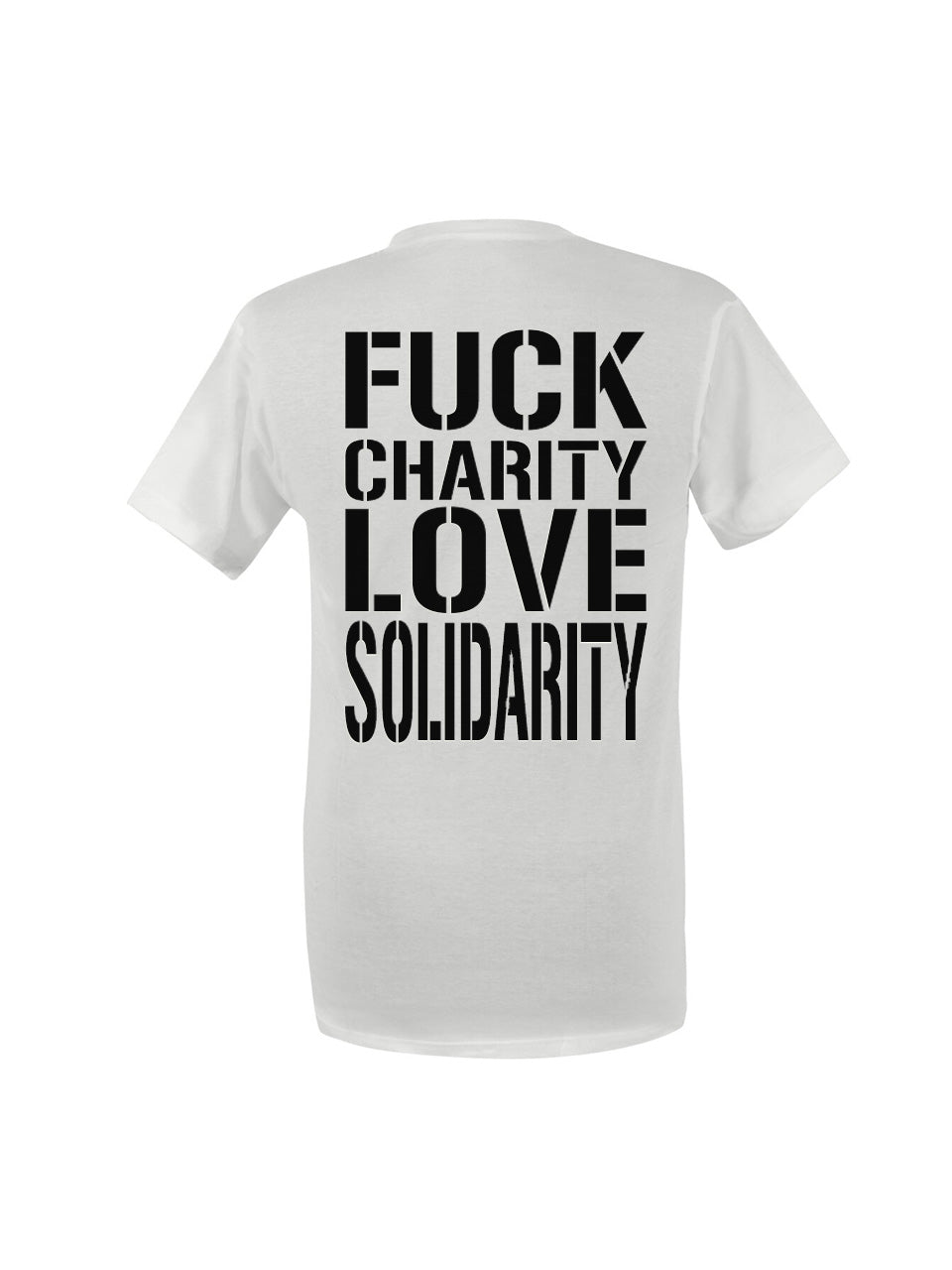 T-Shirts Unisex Fuck Charity Love Solidarity