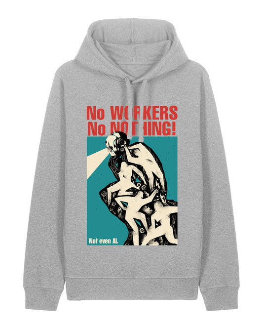 Hoodie No Workers No Nothing - Not Even AI