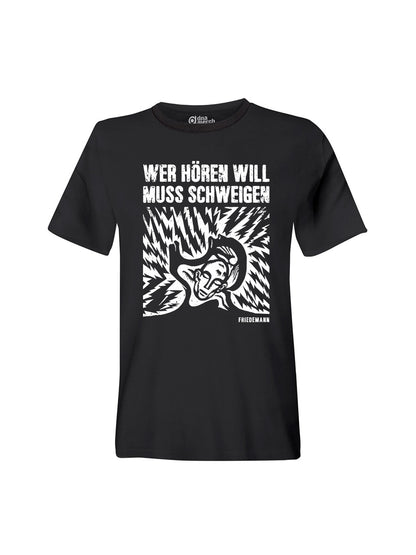 T-Shirt Unisex Wer Hören Will Muss Schweigen (Design 2)