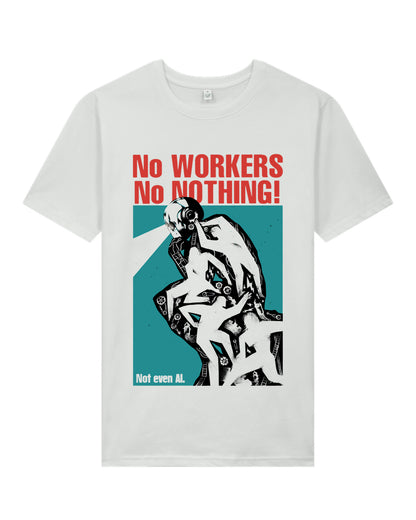 Oversized T-Shirt No Workers No Nothing - Not Even AI