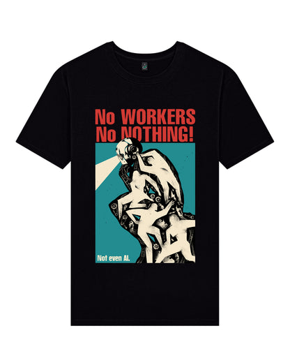 Oversized T-Shirt No Workers No Nothing - Not Even AI